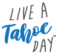Live A Tahoe Day Live A Tahoe Day