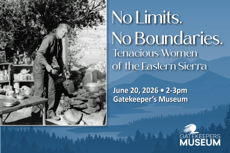 Gatekeeper's Museum, History Talk: No Limits No Boundaries Tenacious Women of the Eastern Sierra