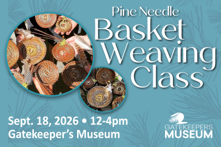 Gatekeeper's Museum, Basket Weaving Class