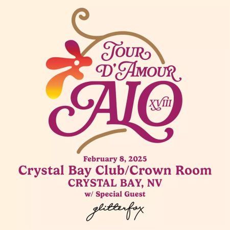 Crystal Bay Casino, ALO – Tour D’Amour XVIII w/ Glitterfox