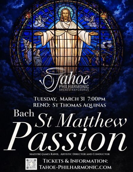 Tahoe Philharmonic Orchestra & Chorus, Easter Concert: J.S. Bach's "St. Matthew Passion"