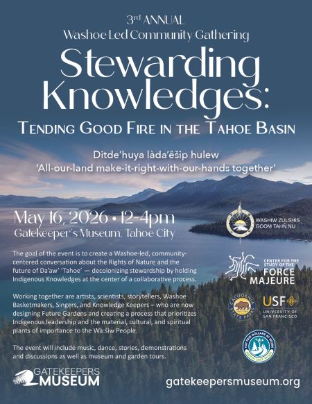 Gatekeeper's Museum, Washoe Led Community Event: Stewarding Knowledges - Tending Good Fire in the Tahoe Basin