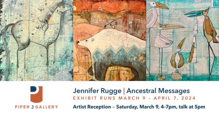 Piper J Gallery, Solo Exhibit: Jennifer Rugges Ancestral Messages