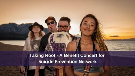 Lake Tahoe AleWorX, Taking Root Benefit Concert for Suicide Prevention Network