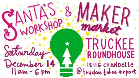 Truckee Roundhouse Makerspace, Santa's Workshop & Maker Market 2019