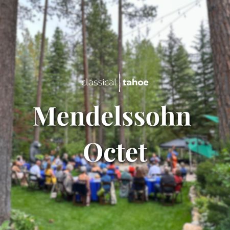Classical Tahoe, Ron & Maureen Ashley Oasis Chamber Music Series: Mendelssohn Octet