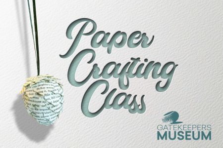 Gatekeeper's Museum, Paper Crafting Class