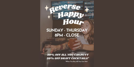 Tipsy Putt Tahoe, Seasonal Reverse Happy Hour