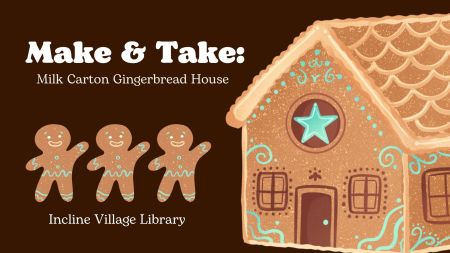 Incline Village Library, Make & Take: Milk Carton Gingerbread House