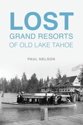 South Lake Tahoe Library, Author Presentation: "Lost Grand Resorts of Old Lake Tahoe"