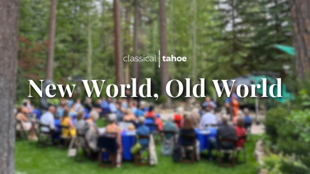 Classical Tahoe, Ron & Maureen Ashley Oasis Chamber Music Series: New World, Old World