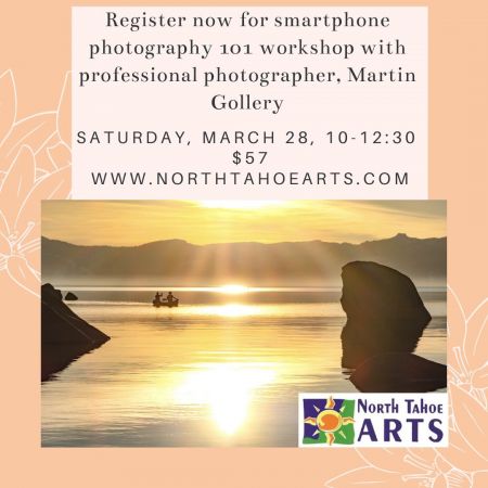 North Tahoe Arts, Smartphone photography 101 with professional photographer, Martin Gollery