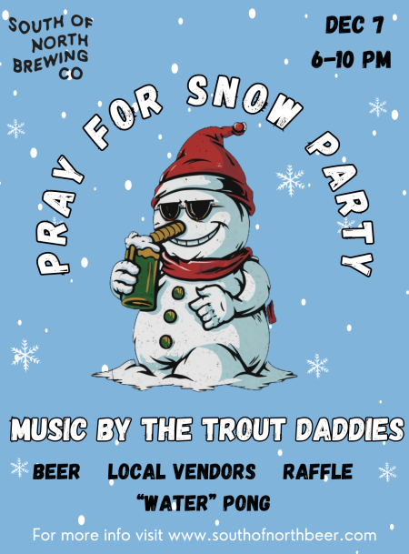 South of North Brewing Company, Pray for Snow Party
