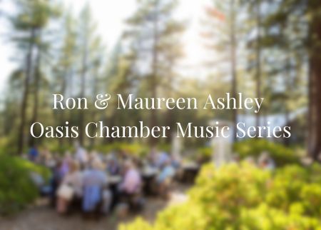 Classical Tahoe, Ron & Maureen Ashley Oasis Chamber Music Series