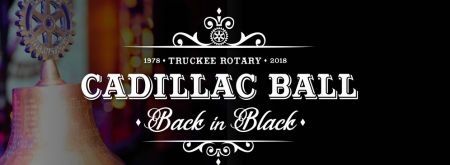 Rotary Club of Truckee, 40th Annual Cadillac Ball - Back in Black