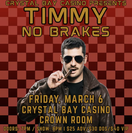 Crystal Bay Casino, Comedy Show: Timmy No Brakes