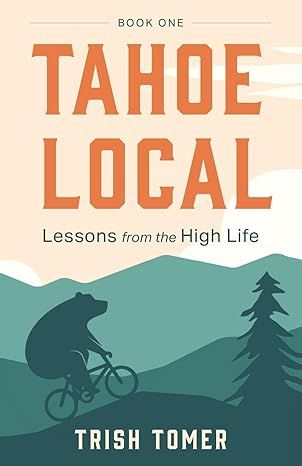 South Lake Tahoe Library, Tahoe Trish Discusses New Book, "Tahoe Local: Lessons from the High Life"