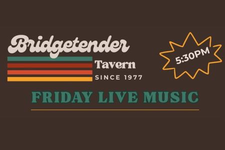 Bridgetender Tavern & Grill, BT Friday Live Music