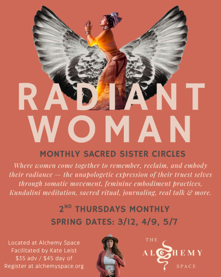 The Alchemy Space Truckee, Radiant Woman: Monthly Sacred Sister Circles