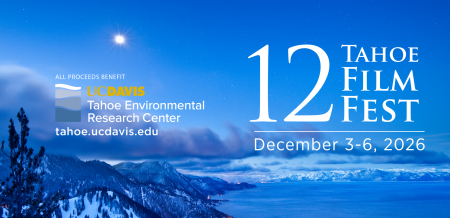 UC Davis Tahoe Science Center, 12th Annual Tahoe Film Fest