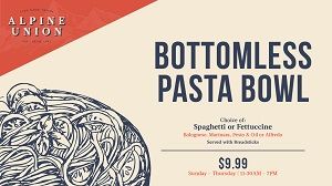 Alpine Union Bar & Kitchen, $9.99 Bottomless Pasta Bowl