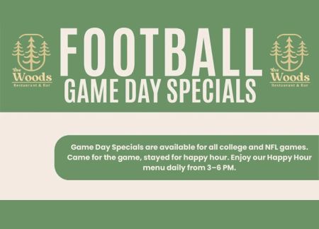 The Woods Restaurant & Bar, Football Game Day Specials